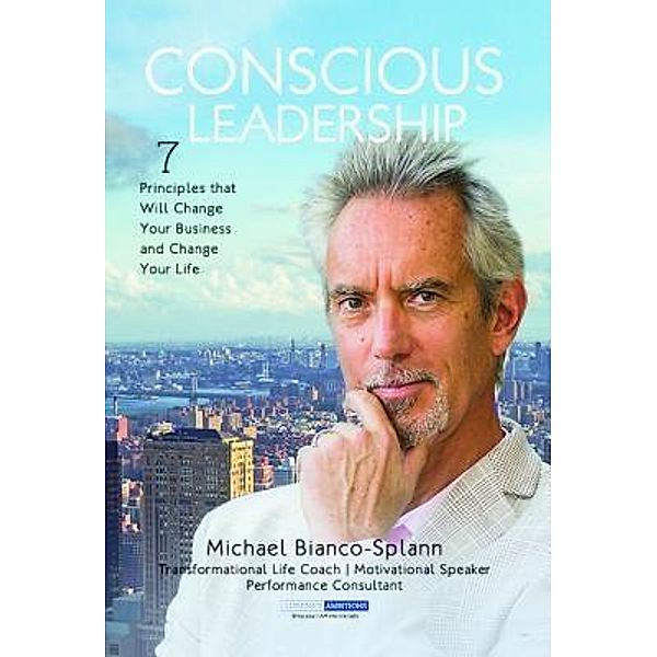 Conscious Leadership, Michael Bianco-Splann