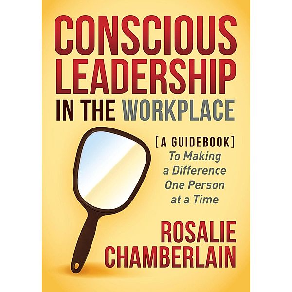 Conscious Leadership in the Workplace, Rosalie Chamberlain