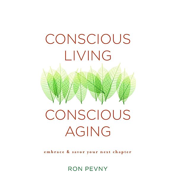 Conscious Living, Conscious Aging, Ron Pevny