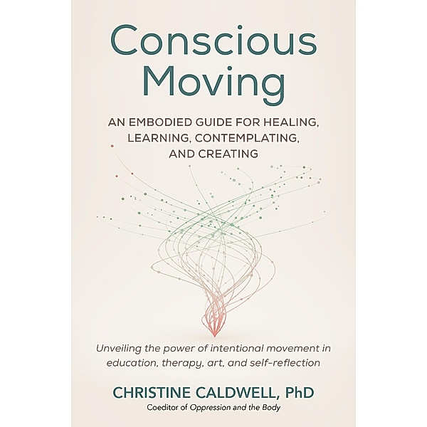 Conscious Moving, Christine Caldwell