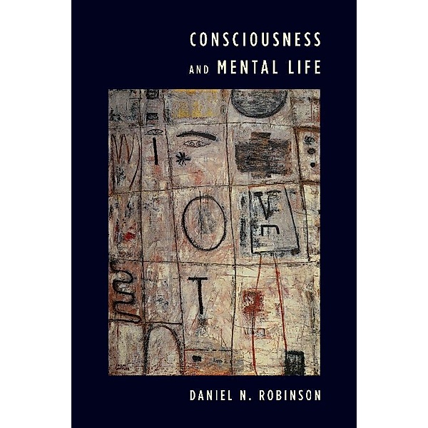 Consciousness and Mental Life, Daniel N. Robinson