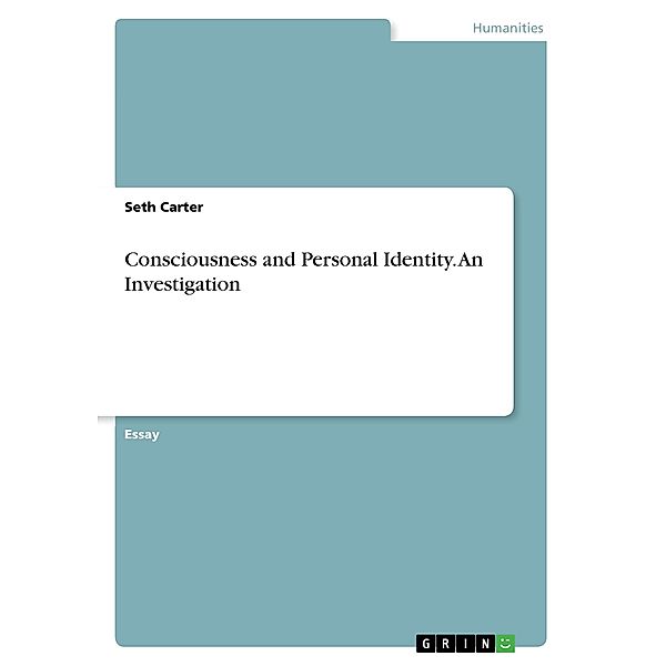Consciousness and Personal Identity. An Investigation, Seth Carter