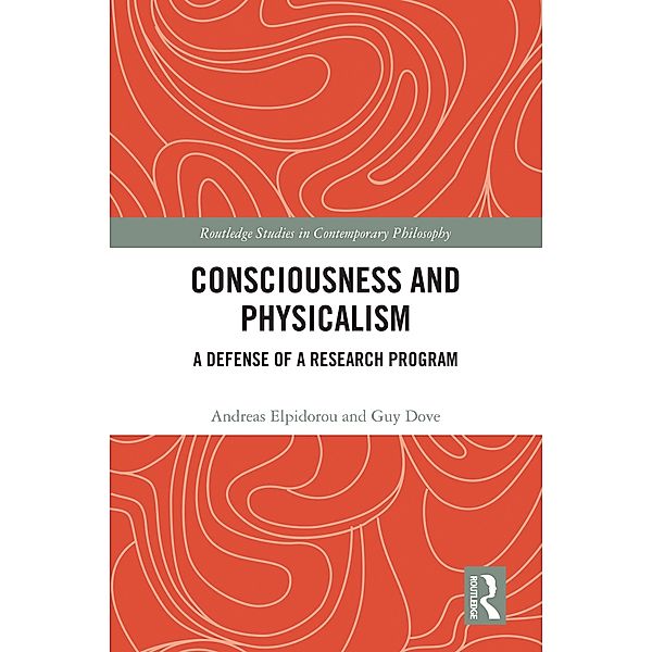 Consciousness and Physicalism, Andreas Elpidorou, Guy Dove