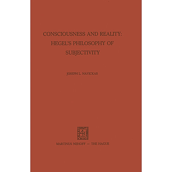 Consciousness and Reality: Hegel's Philosophy of Subjectivity, J. L. Navickas