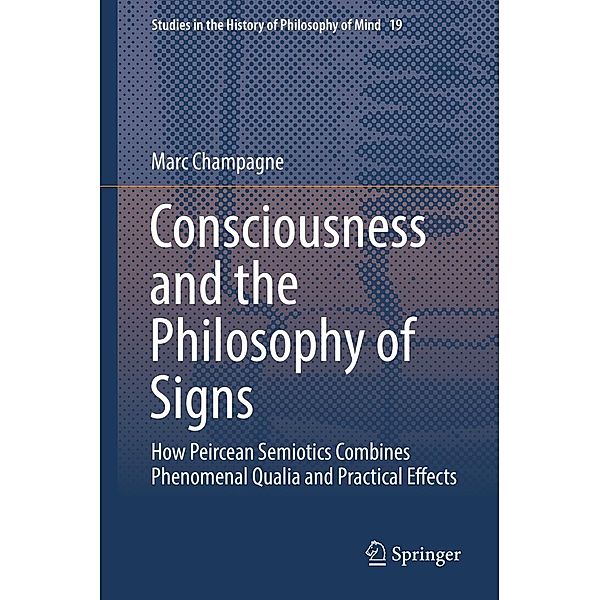 Consciousness and the Philosophy of Signs / Studies in the History of Philosophy of Mind Bd.19, Marc Champagne