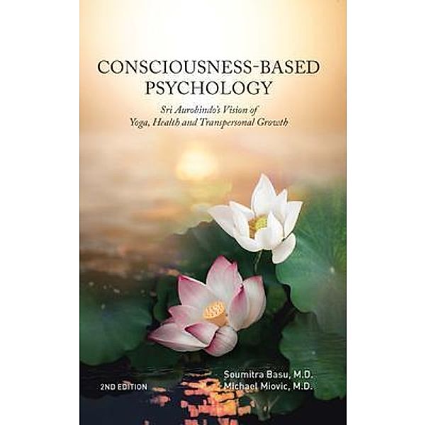 Consciousness-Based Psychology, Soumitra Basu, Michael Miovic