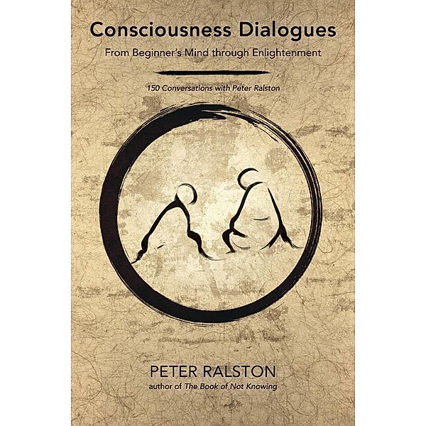 Consciousness Dialogues, Peter Ralston