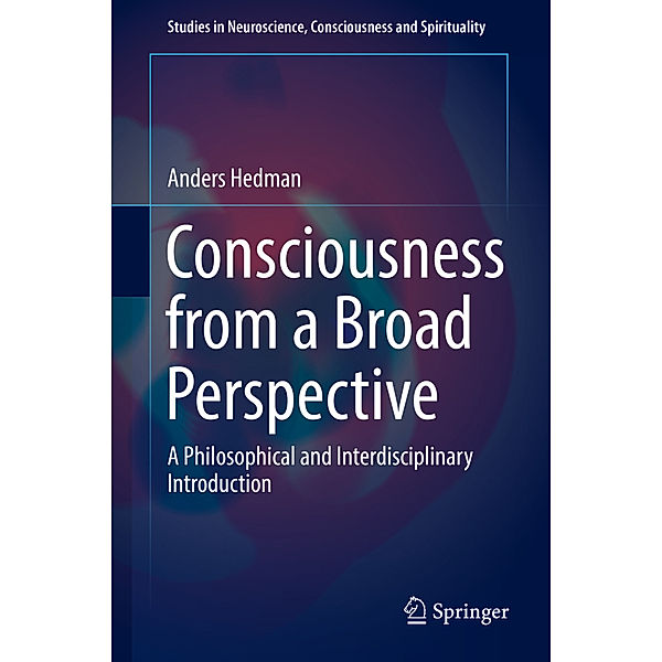 Consciousness from a Broad Perspective, Anders Hedman