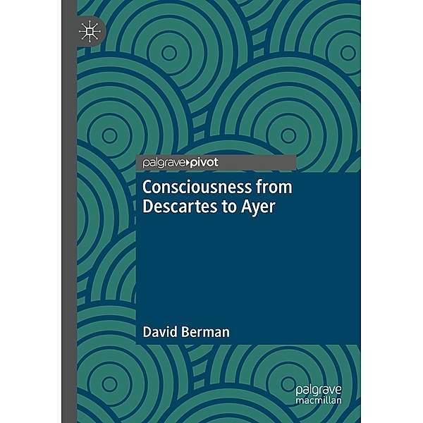 Consciousness from Descartes to Ayer / Progress in Mathematics, David Berman