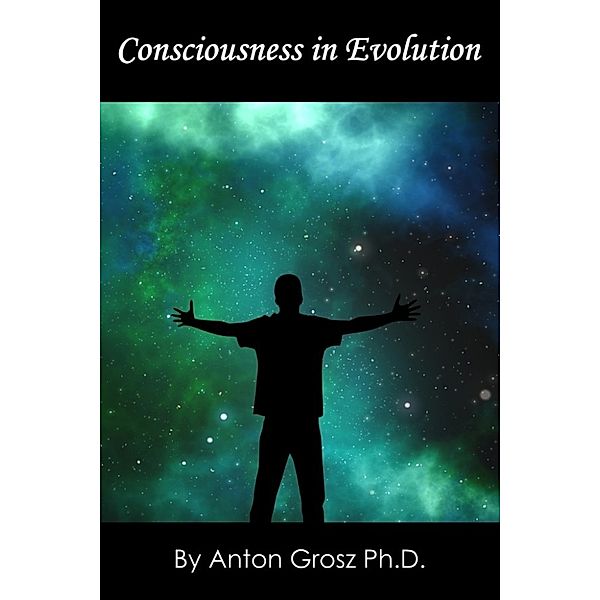 Consciousness in Evolution, Anton Grosz