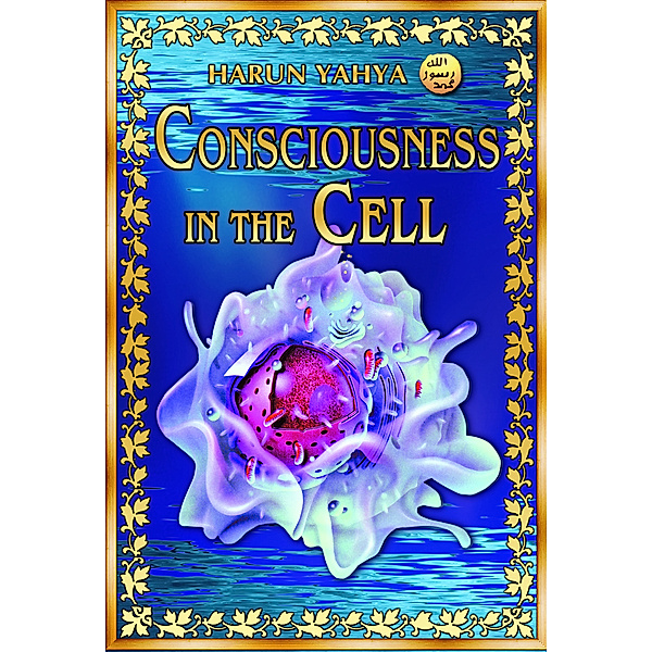 Consciousness in the Cell, Harun Yahya