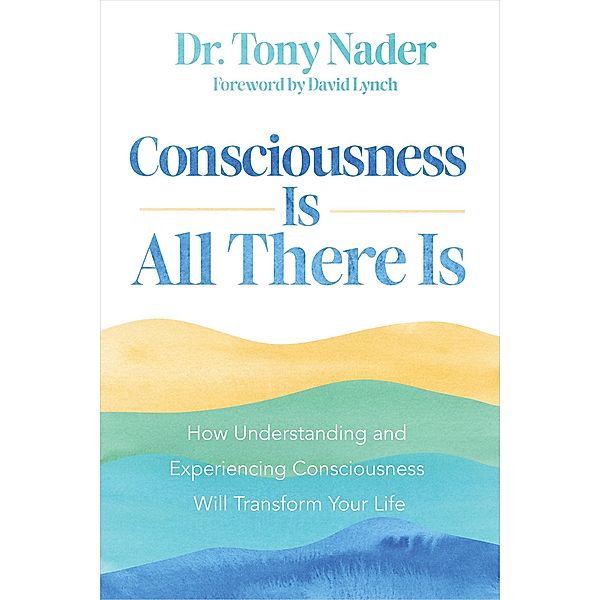 Consciousness Is All There Is, Tony Nader