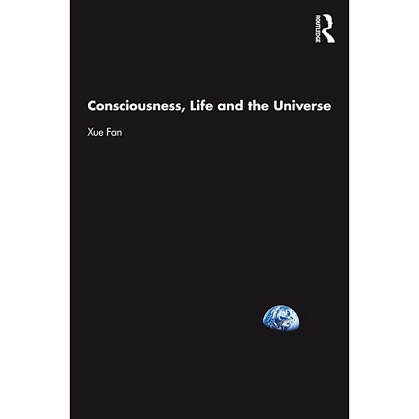 Consciousness, Life and the Universe, Xue Fan