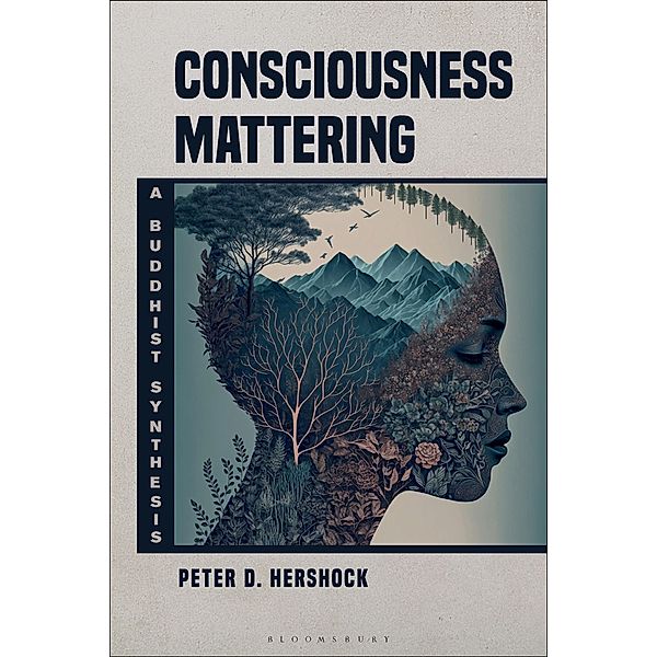 Consciousness Mattering, Peter D. Hershock