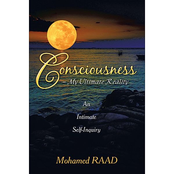 Consciousness - My Ultimate Reality, Mohamed Raad