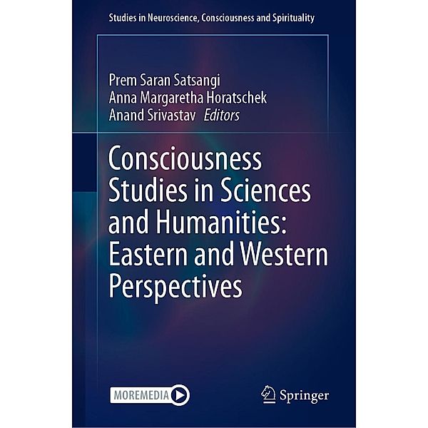 Consciousness Studies in Sciences and Humanities: Eastern and Western Perspectives / Studies in Neuroscience, Consciousness and Spirituality Bd.8