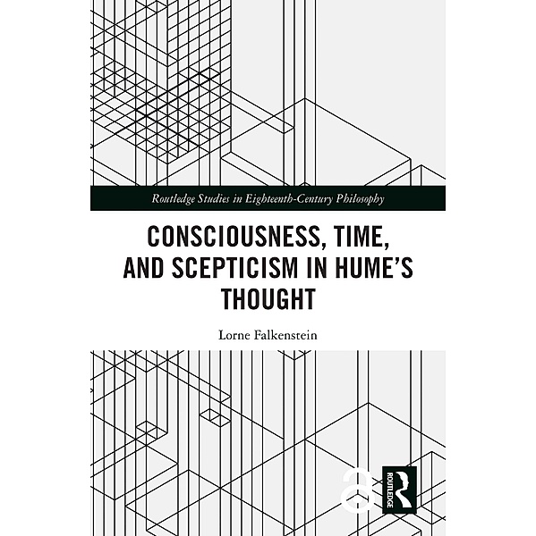 Consciousness, Time, and Scepticism in Hume's Thought, Lorne Falkenstein