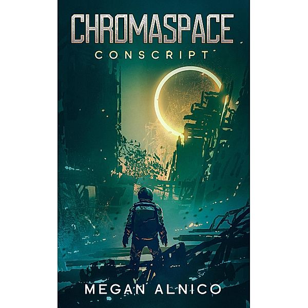 Conscript (Chromaspace) / Chromaspace, Megan Alnico