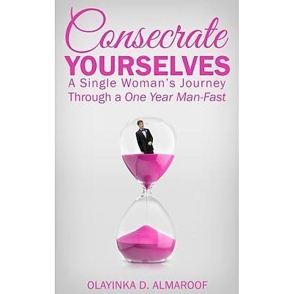 Consecrate Yourselves, Olayinka D. Almaroof