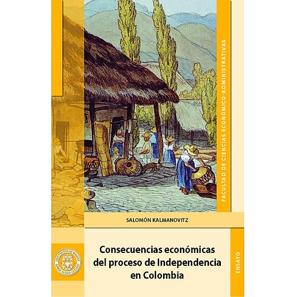 Consecuencias económicas del proceso de independencia en Colombia / Economía, Salomón Kalmanovitz