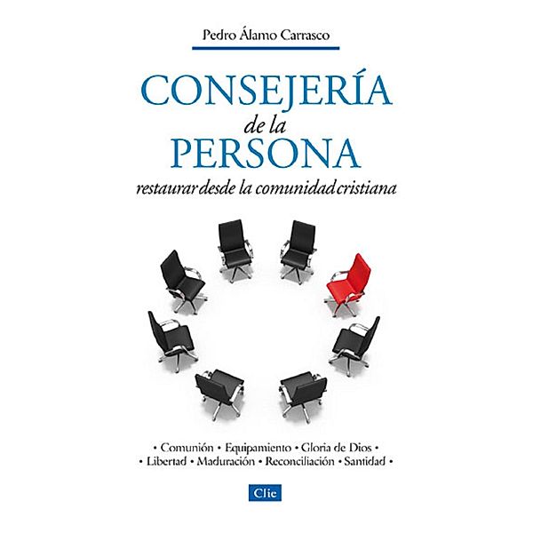 Consejería de la persona: Restaurar desde la comunidad cristiana, Pedro Álamo Carrasco