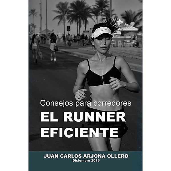 Consejos para corredores: el runner eficiente, Juan Carlos Arjona