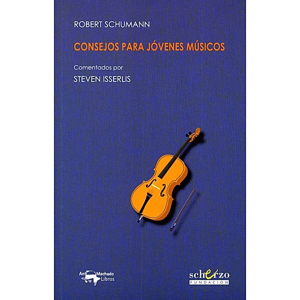 Consejos para jóvenes músicos / Musicalia Scherzo Bd.14, Robert Schumann, Steven Isserlis