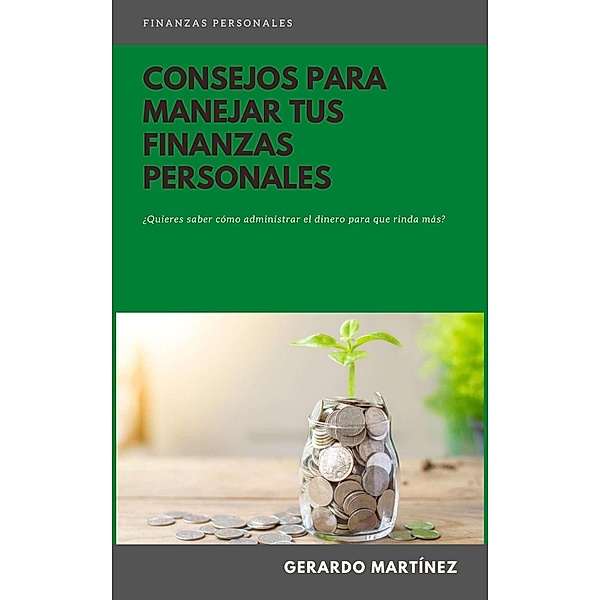 Consejos para manejar tus finanzas personales, Gerardo Martinez