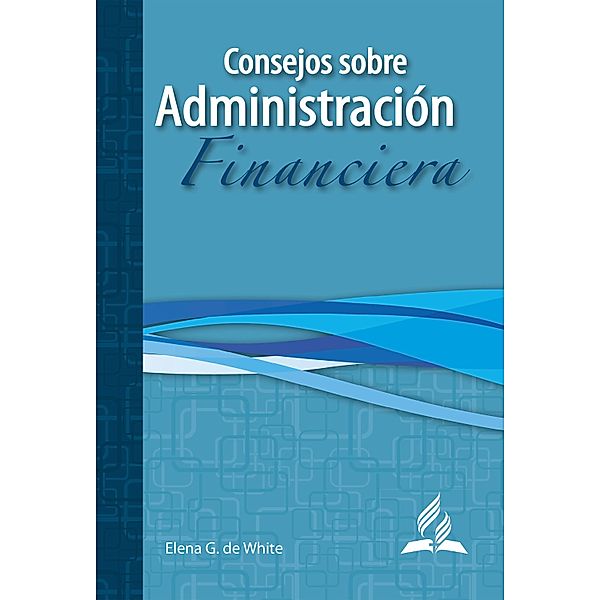 Consejos sobre administración financiera, Elena G. de White