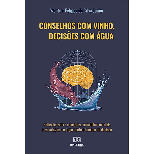 Conselhos com vinho, decisões com água, Wantuir Felippe da Silva Junior