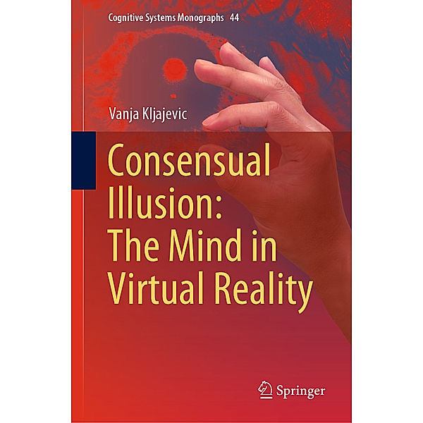 Consensual Illusion: The Mind in Virtual Reality, Vanja Kljajevic