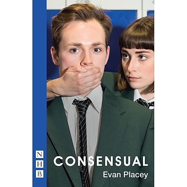 Consensual (NHB Modern Plays), Evan Placey