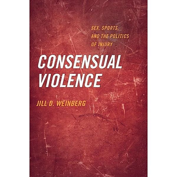 Consensual Violence, Jill D. Weinberg