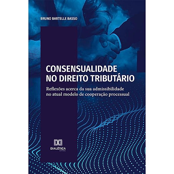 Consensualidade no Direito Tributário, Bruno Bartelle Basso