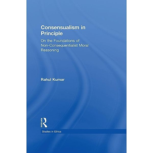 Consensualism in Principle, Rahul Kumar