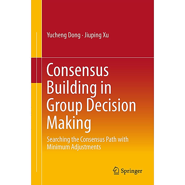 Consensus Building in Group Decision Making, Yucheng Dong, Jiuping Xu