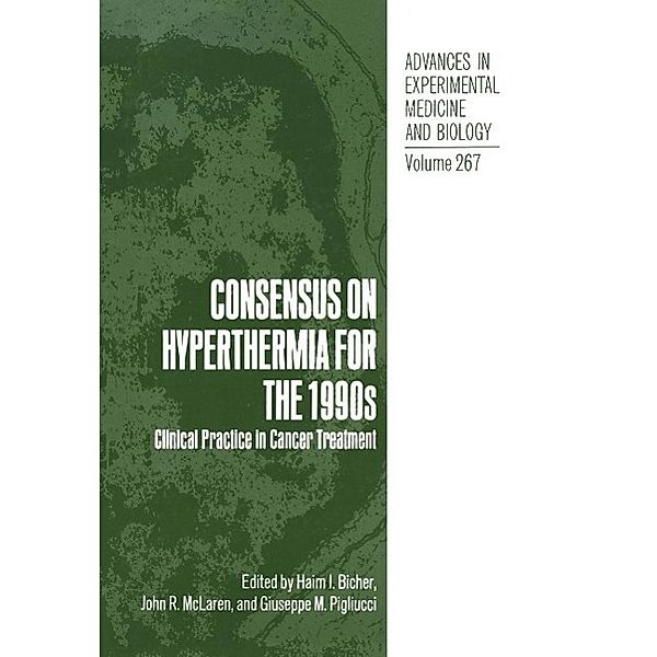 Consensus on Hyperthermia for the 1990s / Advances in Experimental Medicine and Biology Bd.267