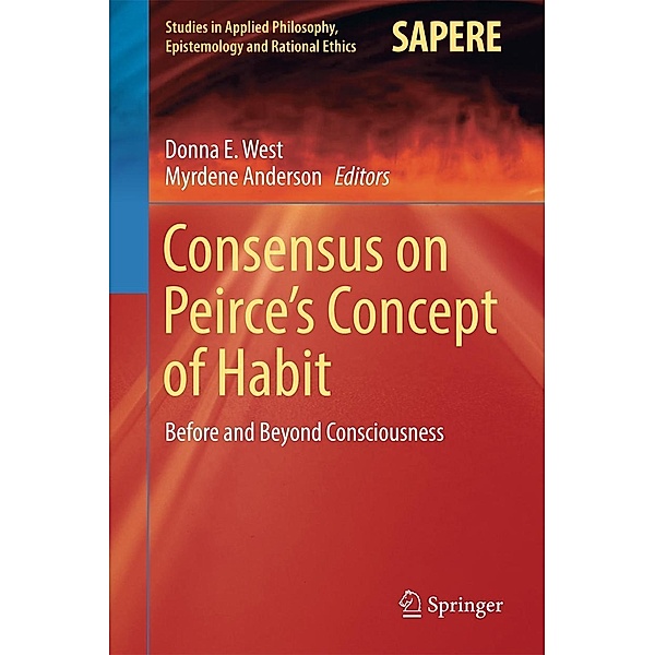 Consensus on Peirce's Concept of Habit / Studies in Applied Philosophy, Epistemology and Rational Ethics Bd.31