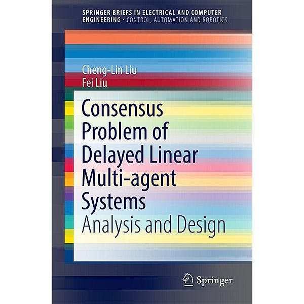 Consensus Problem of Delayed Linear Multi-agent Systems / SpringerBriefs in Electrical and Computer Engineering, Cheng-Lin Liu, Fei Liu