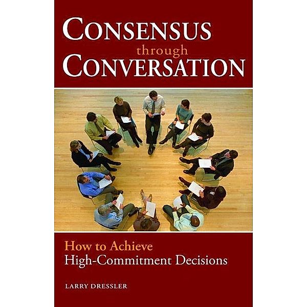 Consensus Through Conversations, Larry Dressler