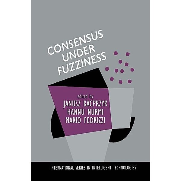 Consensus Under Fuzziness / International Series in Intelligent Technologies Bd.10