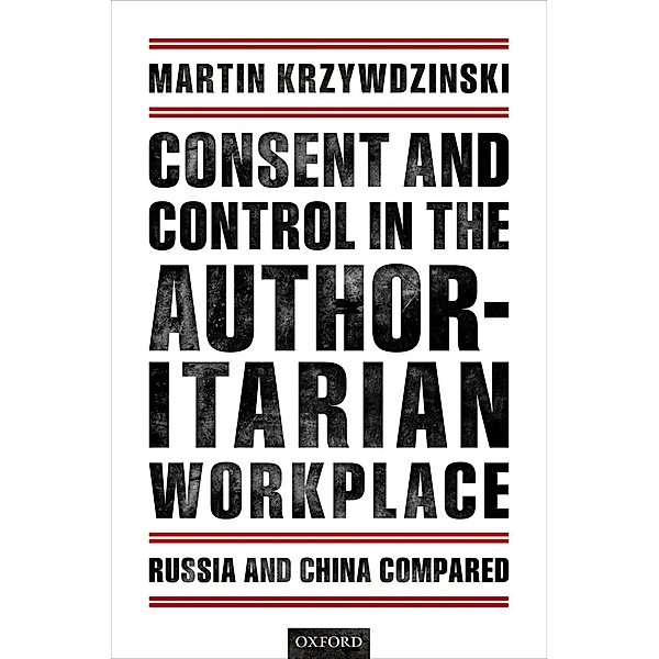 Consent and Control in the Authoritarian Workplace, Martin Krzywdzinski
