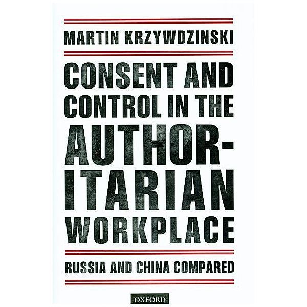 Consent and Control in the Authoritarian Workplace, Martin Krzywdzinski