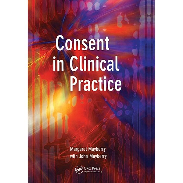 Consent in Clinical Practice, Margaret Mayberry, John Mayberry