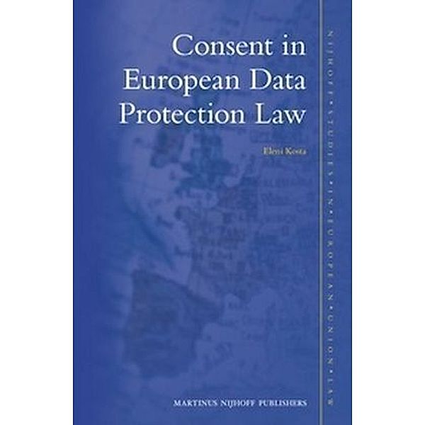 Consent in European Data Protection Law, Eleni Kosta