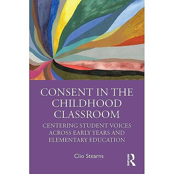 Consent in the Childhood Classroom, Clio Stearns