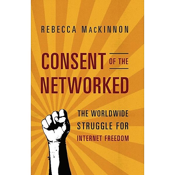 Consent of the Networked, Rebecca MacKinnon