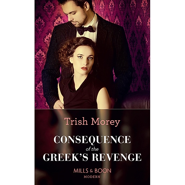 Consequence Of The Greek's Revenge / One Night With Consequences Bd.46, Trish Morey
