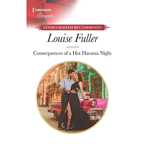 Consequences of a Hot Havana Night / Passion in Paradise Bd.5, Louise Fuller