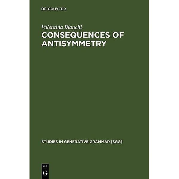 Consequences of Antisymmetry / Studies in Generative Grammar [SGG] Bd.46, Valentina Bianchi